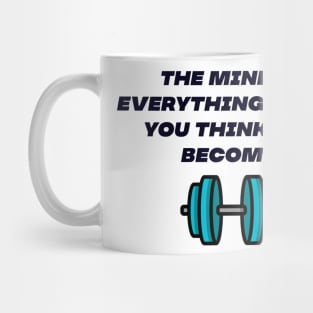 The mind is everything Mug